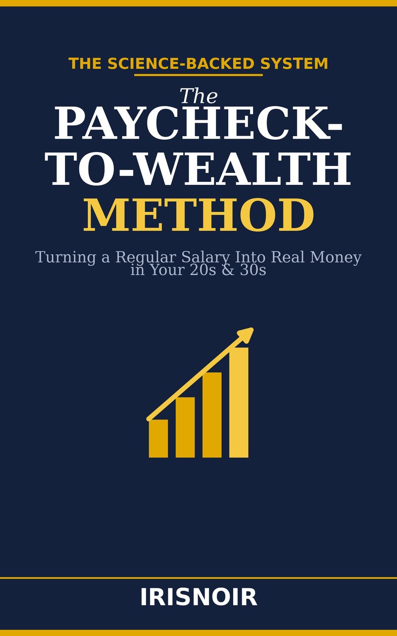 The Paycheck-to-Wealth Method — book cover: 'The Science-Backed System' above the title on noir, by IrisNoir